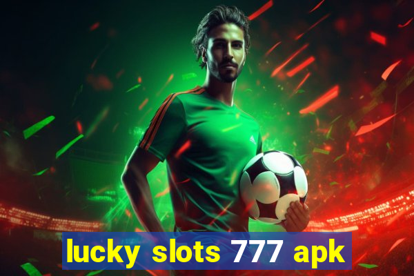 lucky slots 777 apk